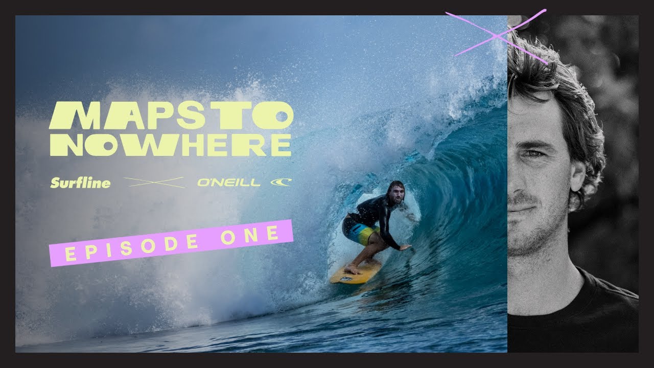 Surfline X O'Neill Present: Maps to Nowhere Episode 1